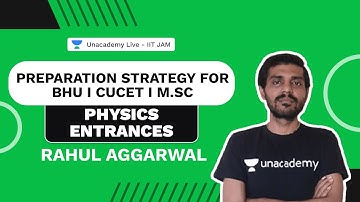 Preparation Strategy for BHU I CUCET I M.Sc. Physics Entrances | Rahul Aggarwal | Unacademy Live