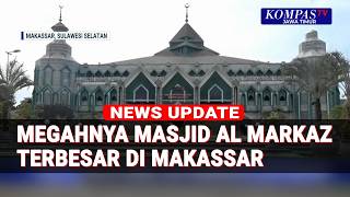 Download Lagu Megahnya Masjid Terbesar di Makassar dan Indonesia Timur Al Markaz MP3