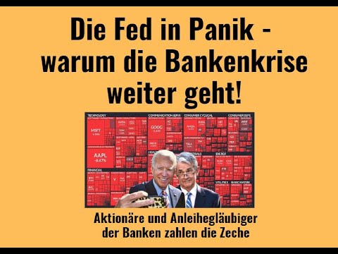 Die Fed in Panik - warum die Bankenkrise weiter geht! Videoausblick