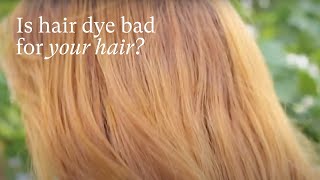 Is Hair Dye Bad For Your Hair?