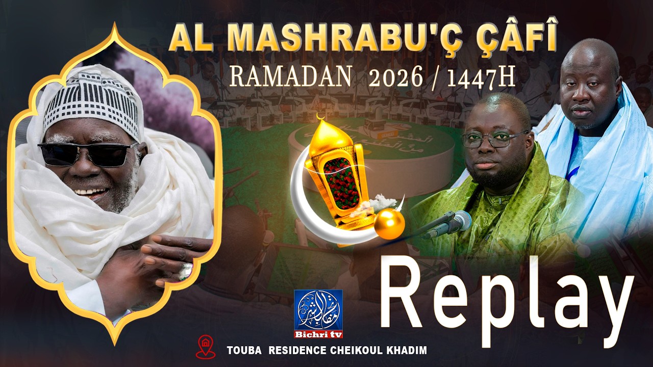🔴LIVE REPLAY | Al Mashrabu'ç-Çâfî – Ramadan 1447H / 2026 🌙 | Résidence Cheikhoul Khadim
