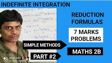 INDEFINITE INTEGRATION/REDUCTION FORMULAS/IMPORTANT 7MARKS PROBLEMS/INTEGRATIONS/MATHS 2B/PART#2