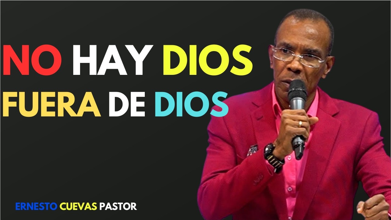 🎥 NO HAY DIOS FUERA DE DIOS | MENSAJES CRISTIANOS | ERNESTO CUEVAS PASTOR