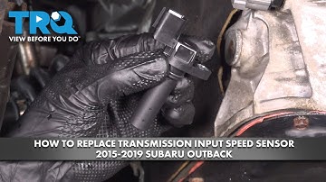 How to Replace Transmission Input Speed Sensor 2015-2019 Subaru Outback