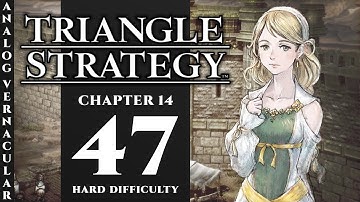#47 An Effective Strategy Chapter 14 Part 1 For You, My Heart | Triangle Strategy | Hard Difficulty