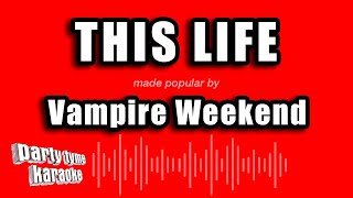 Vampire Weekend - This Life (Karaoke Version)