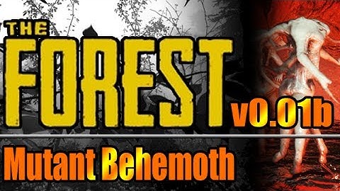 Mutant Behemoth - The Forest v0.01b
