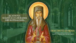 Acatistul Sfantului Gherasim al Kefaloniei, izgonitor de farmece, vrăji și demoni - Diacon Vlad Rosu
