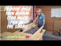 Trippin’ Over Thin Rippin’: Too Much Fun in the Shop!