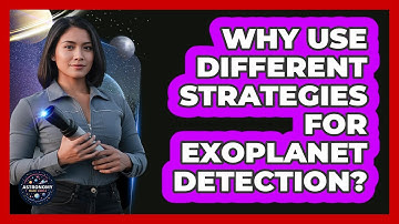 Why Use Different Strategies For Exoplanet Detection?