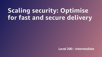 AWS Summit ANZ 2022 - Scaling security – Optimise for fast and secure delivery (SEC5)