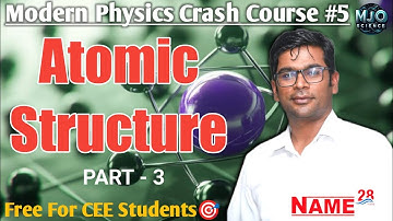 Atomic Structure 03 | {#Modern_physics 05} Crash Course by Ram Tiwari Sir #Physics #mechanics #cee