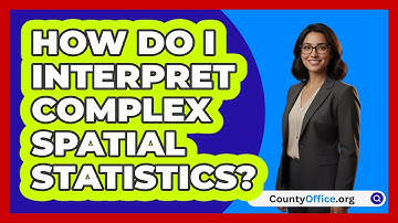 How Do I Interpret Complex Spatial Statistics? - CountyOffice.org
