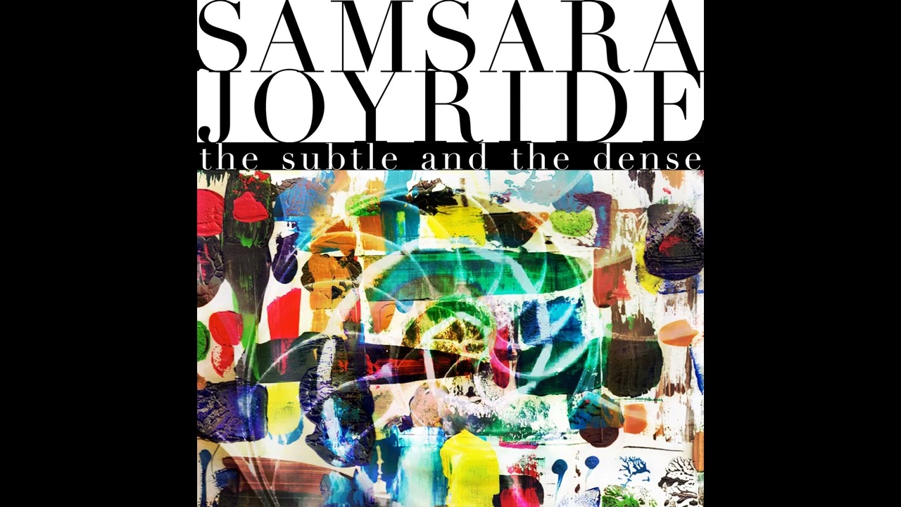 Samsara Joyride - The Subtle & The Dense (Full Album 2024)