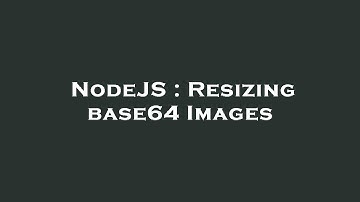 NodeJS : Resizing base64 Images