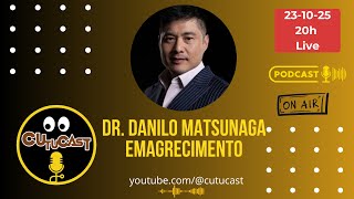 DR. DANILO MATSUNAGA - MÉDICO ESPECIALISTA EM EMAGRECIMENTO - CUTUCAST - COMPLETO