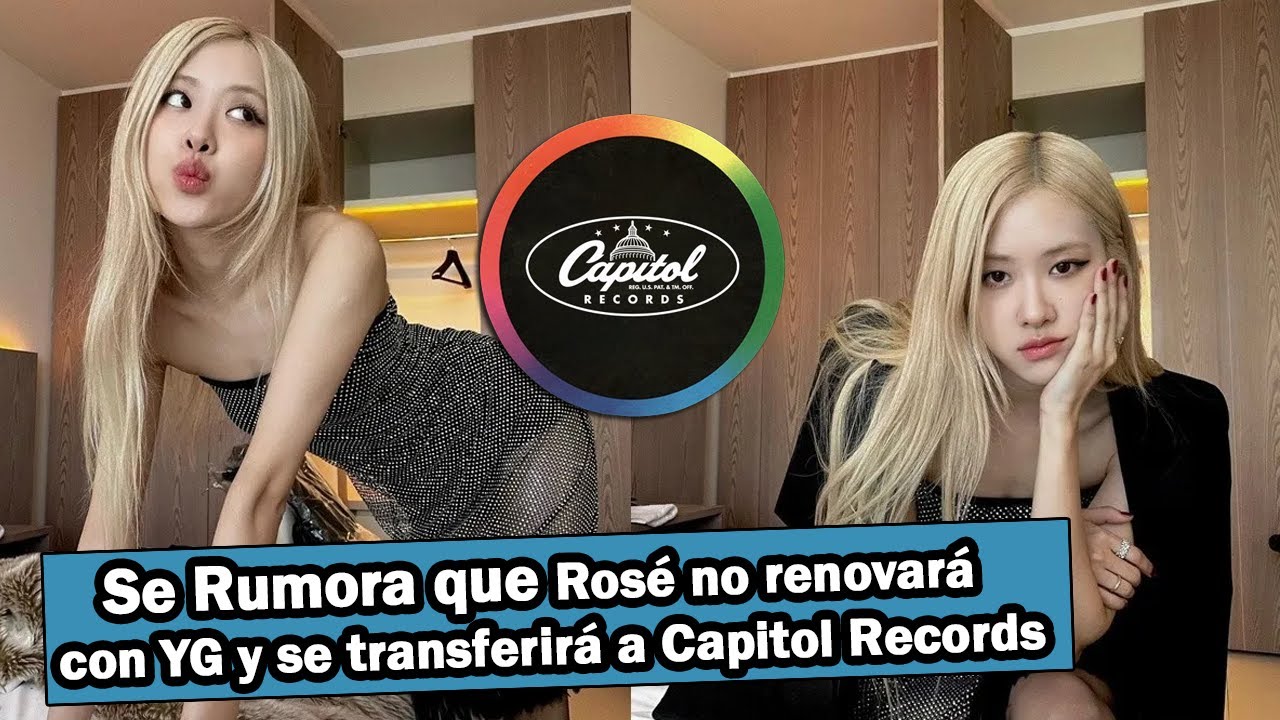 Se Rumora que Rosé no renovará con YG y se transferirá a Capitol ...