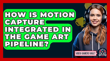 How Is Motion Capture Integrated In The Game Art Pipeline? - Video Gamers Vault