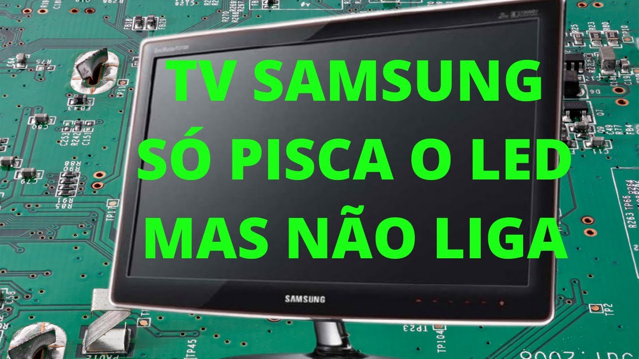 TV Samsung led piscando e não liga (parte2) YouTube