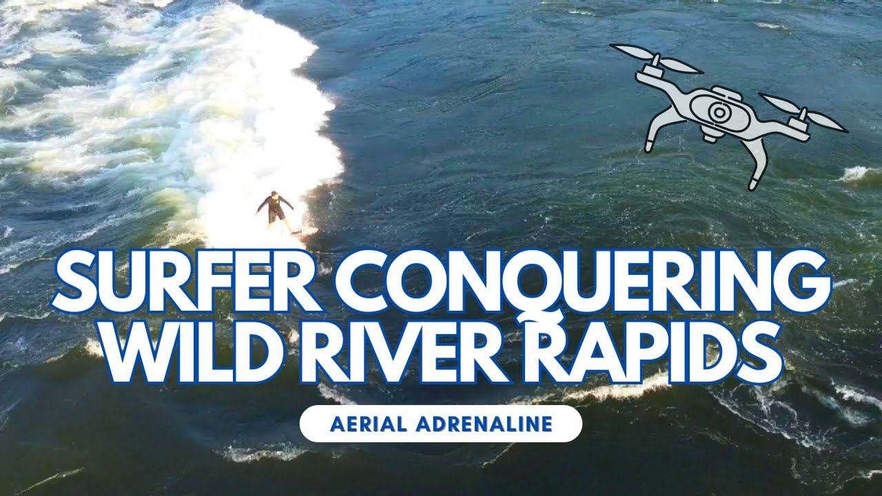Thrill Seeker - Epic Drone Footage of Surfer Conquering Wild River Rapids in 4K