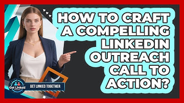 How To Craft A Compelling LinkedIn Outreach Call To Action?