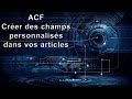 Acf plugin wordpress  comment crer des champs personnaliss dans wordpress