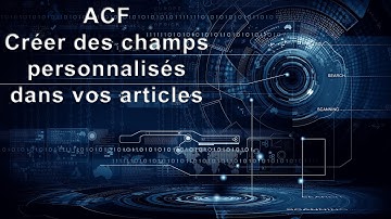 ACF Plugin Wordpress - Comment créer des champs personnalisés dans Wordpress