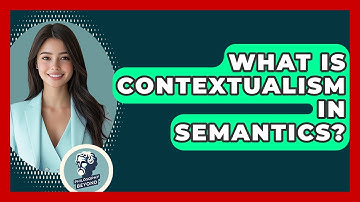What Is Contextualism In Semantics? - Philosophy Beyond