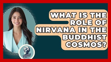 What Is The Role Of Nirvana In The Buddhist Cosmos? - Philosophy Beyond