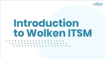 Introduction to Wolken ITSM