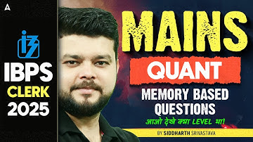 IBPS CLERK MAINS 2025 MEMORY BASED PAPER QUANT | IBPS CLERK MAINS PAPER 2025 | SIDDHARTH SIR