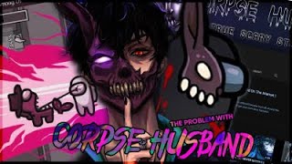 The Problem With Corpse Husband...
