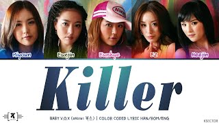 Baby V.O.X (베이비 복스) - 'Killer (킬러)' Lyrics [Color Coded Han/Rom/Eng]