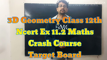 Unlock Mystery of 3D GEOMETRY| Class 12MathsNcert Ex 11.2| Crash Course Direction Ratio & cosines