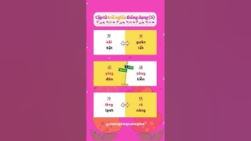 Cặp từ trái nghĩa tiếng Trung (5). #tramngonngutrunghoa