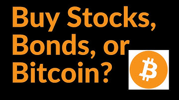Buy Stocks, Bonds, or Bitcoin?