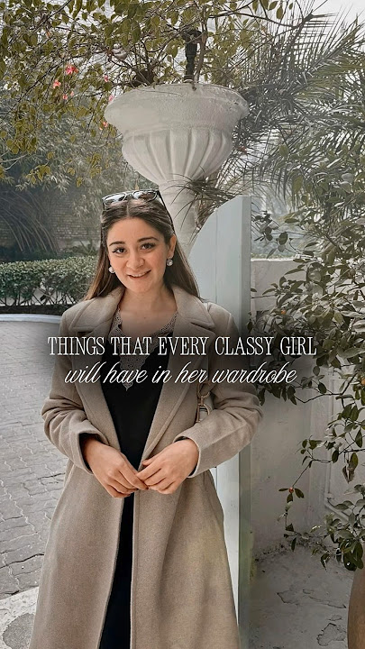 5 Things Every Classy Girl Has In Her Wardrobe 💸🤍