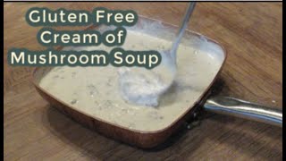 Homemade Cream of Mushroom Soup | GLUTEN FREE on the Cheap! by The Frugal Farmhouse Life 1,354 views 4 years ago 12 minutes, 11 seconds