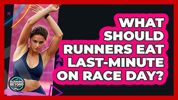 What Should Runners Eat Last-minute On Race Day? - Running Beyond Limits