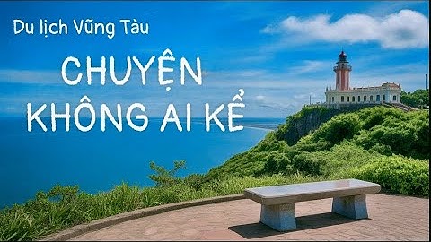 Du lịch Vũng Tàu có gì? Gợi ý top những địa điểm đẹp, view bao chill, ít người biết | Kim Liên Pi-Vi