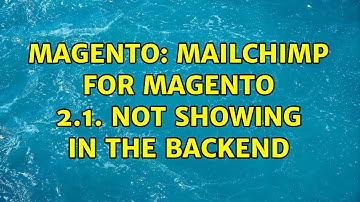 Magento: Mailchimp for Magento 2.1. not showing in the backend (2 Solutions!!)