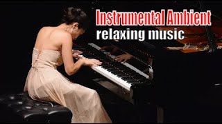 Instrumental Ambient relaxing music