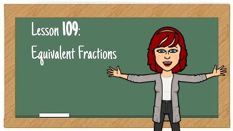L109: Equivalent Fractions
