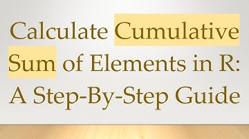 Calculate Cumulative Sum of Elements in R: A Step-By-Step Guide