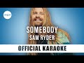 Sam Ryder - Somebody (Official Karaoke Instrumental) | SongJam