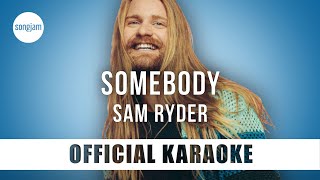 Sam Ryder - Somebody (Official Karaoke Instrumental) | SongJam