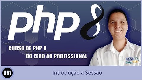 Curso de PHP 8   Aula 091   Introdução a Sessão