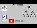 Dp on Trees 2 | Why | How | Basics | Atcoder | Deutsche Bank