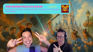 Unlocking the Magic: Disneyland Keys & the Battle of the Parks - Episode #245