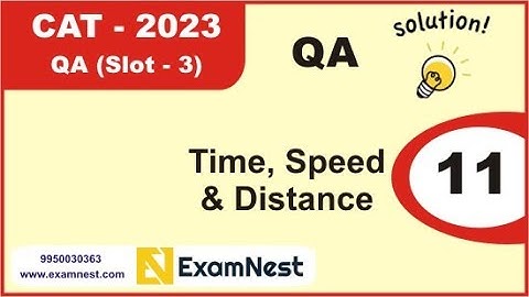 CAT 2023 | Question - 11 | QA Solutions | Slot 3 | Time, Speed and Distance | Moderate